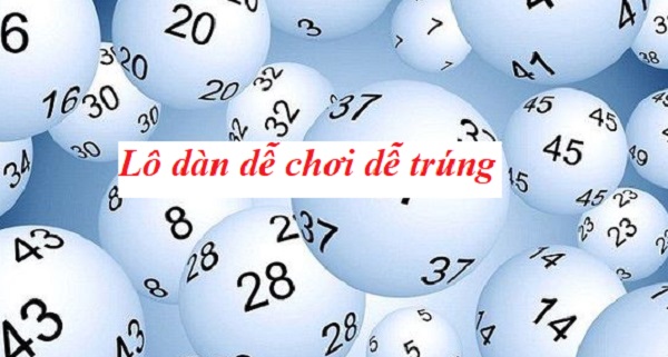 Lô dàn là gì? Cách đánh lô dàn theo ngày tỷ lệ thắng 100