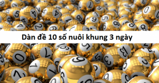 Kinh nghiệm chơi dàn đề 10 số khung 3 ngày cực hiệu quả