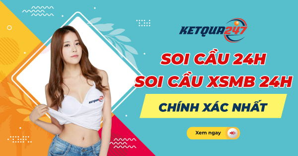 Soi cầu 24h - Soi cầu XSMB 24h chính xác nhất