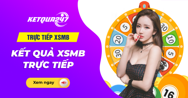 Trực tiếp XSMB - Kết quả XSMB trực tiếp hôm nay