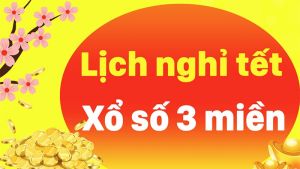 Thông báo lịch nghỉ Tết xổ số 3 miền Bắc - Trung - Nam năm 2024