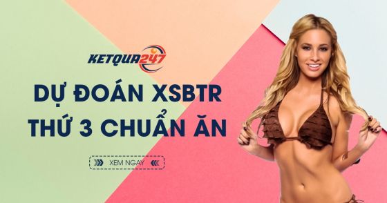 Dự đoán XSBTR 1/6/2021 - Soi cầu xổ số Bến Tre thứ 3