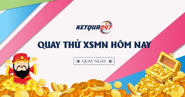 Quay thử XSMN 25/1/2021 - Quay thử xổ số miền Nam hôm nay